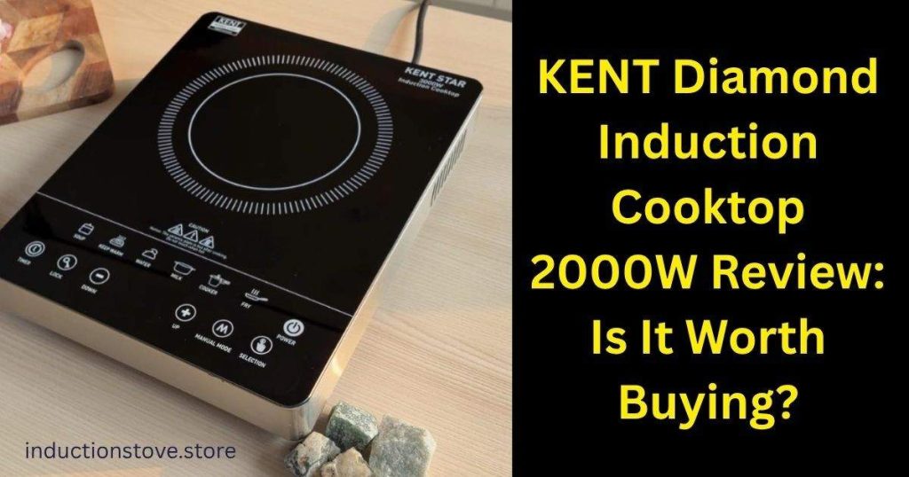 KENT Diamond Induction Cooktop 2000W Review